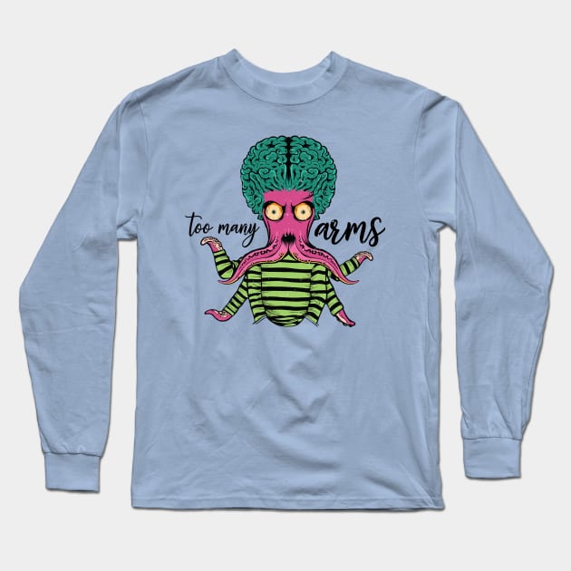 Too many arms. Long Sleeve T-Shirt by 397House